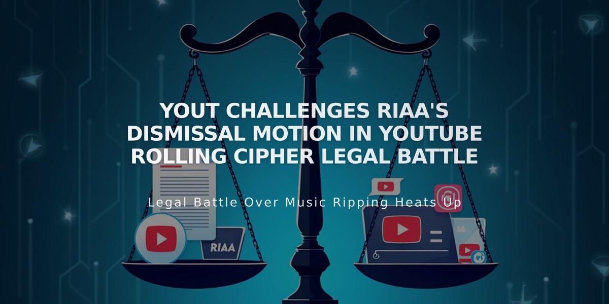 Yout Challenges RIAA's Dismissal Motion in YouTube Rolling Cipher Legal Battle