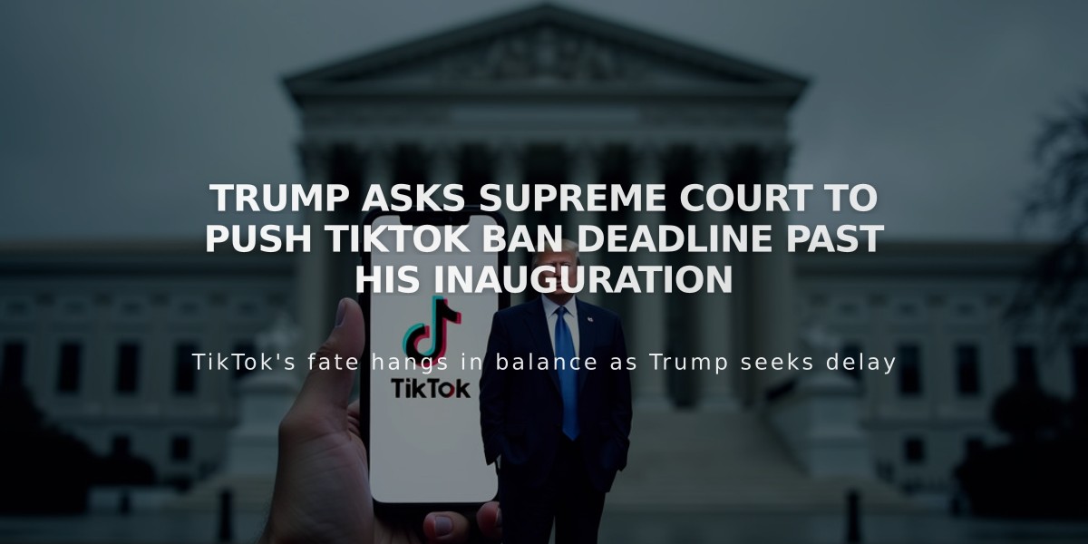 Trump Asks Supreme Court to Push TikTok Ban Deadline Past His Inauguration