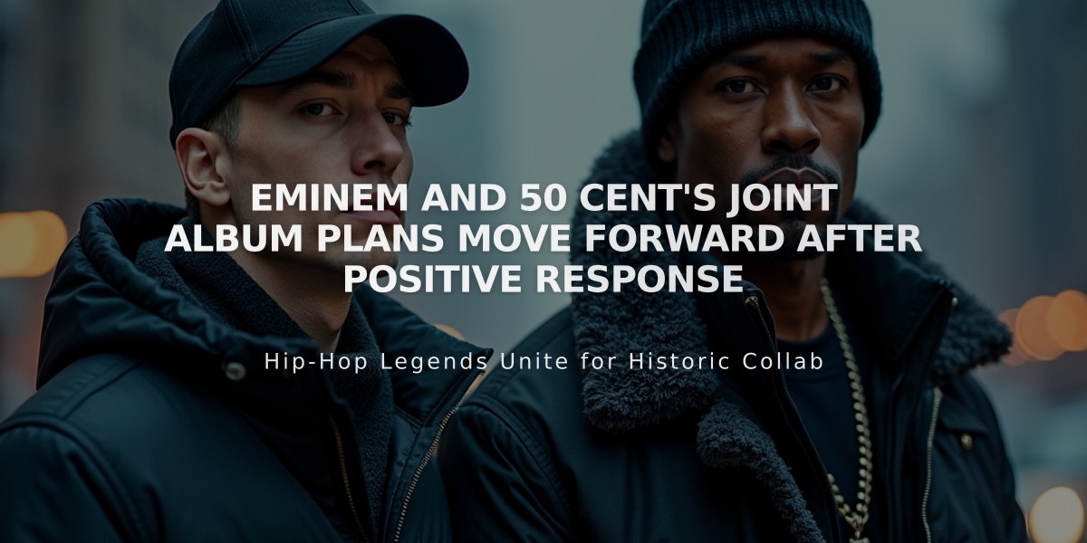 Eminem and 50 Cent's Joint Album Plans Move Forward After Positive Response