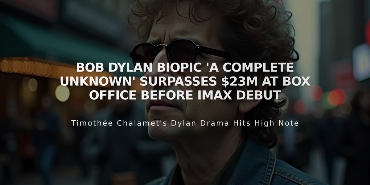 Bob Dylan Biopic 'A Complete Unknown' Surpasses $23M at Box Office Before IMAX Debut