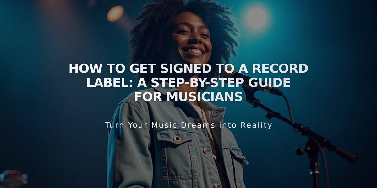 How to Get Signed to a Record Label: A Step-by-Step Guide for Musicians