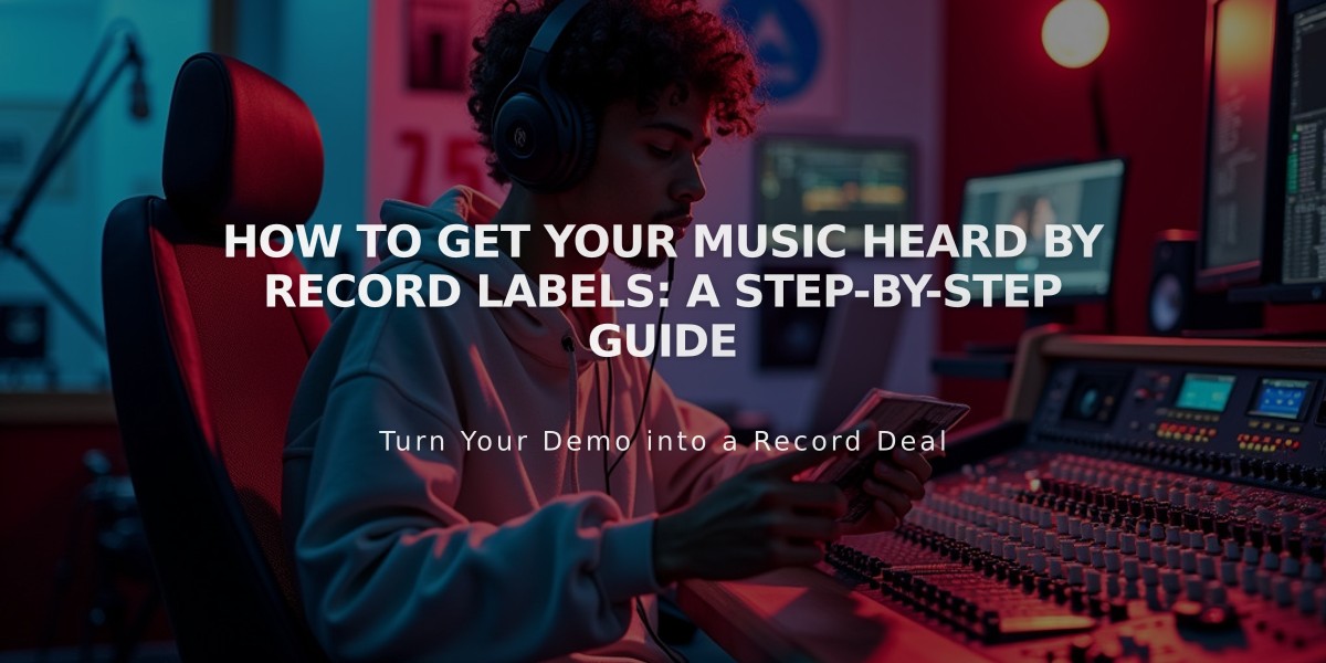 How to Get Your Music Heard by Record Labels: A Step-by-Step Guide