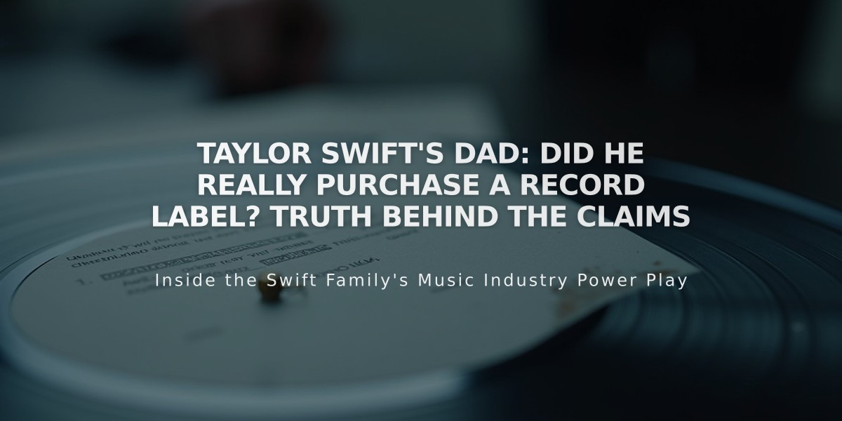 Taylor Swift's Dad: Did He Really Purchase a Record Label? Truth Behind the Claims