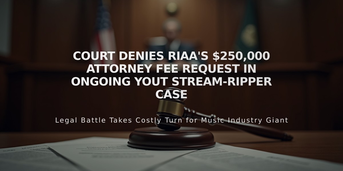 Court Denies RIAA's $250,000 Attorney Fee Request in Ongoing Yout Stream-Ripper Case