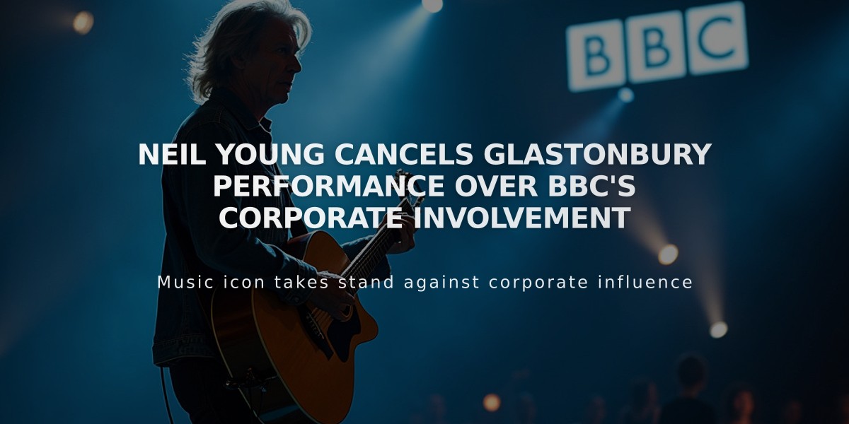 Neil Young Cancels Glastonbury Performance Over BBC's Corporate Involvement