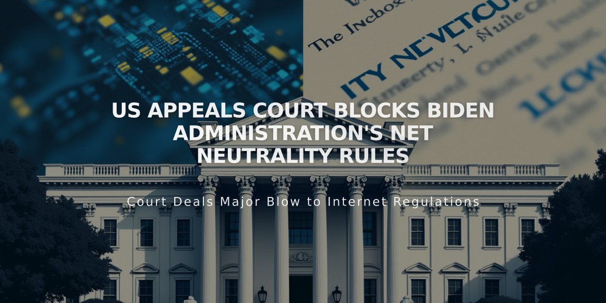 US Appeals Court Blocks Biden Administration's Net Neutrality Rules