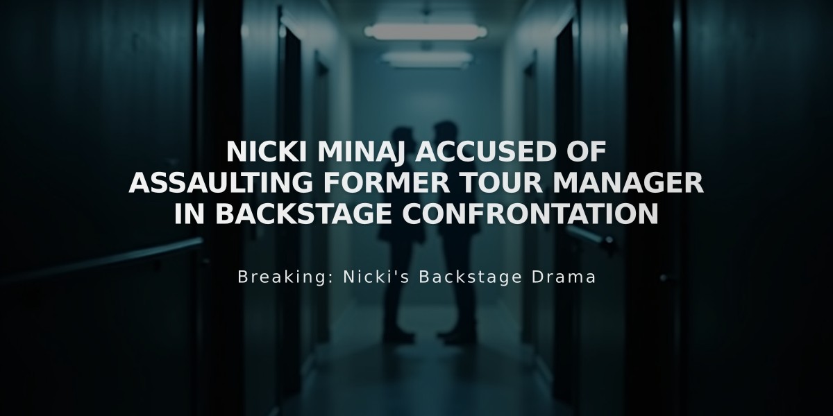 Nicki Minaj Accused of Assaulting Former Tour Manager in Backstage Confrontation