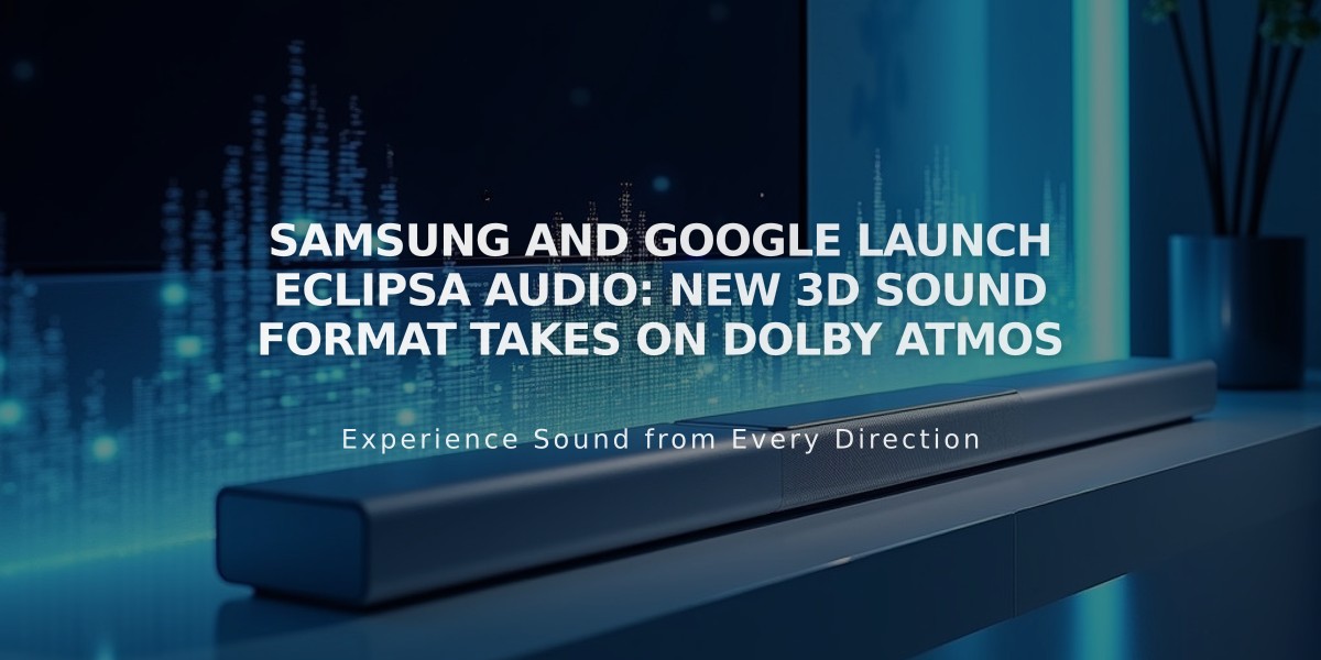 Samsung and Google Launch Eclipsa Audio: New 3D Sound Format Takes on Dolby Atmos