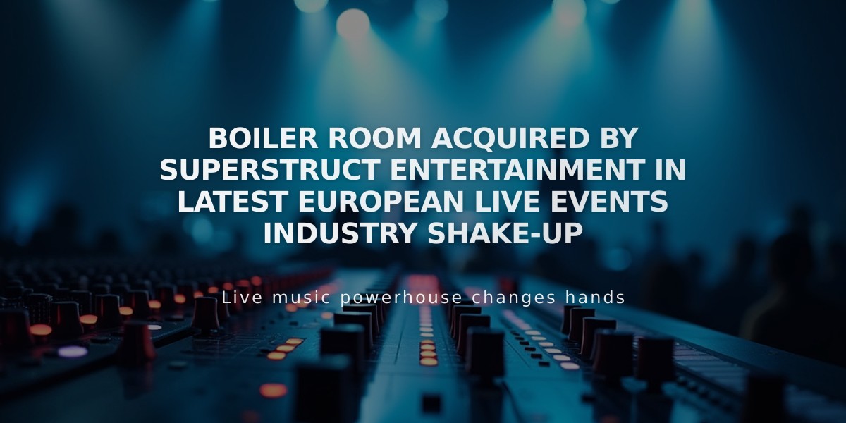 Boiler Room Acquired by Superstruct Entertainment in Latest European Live Events Industry Shake-up