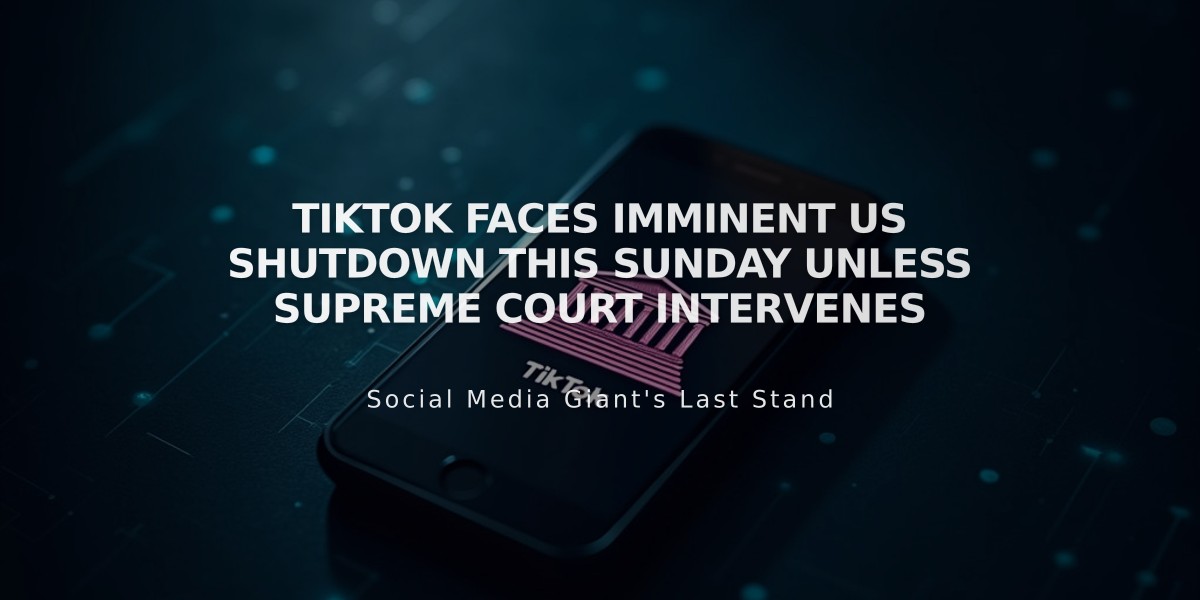 TikTok Faces Imminent US Shutdown This Sunday Unless Supreme Court Intervenes