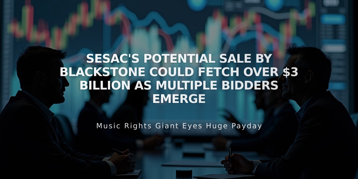 SESAC's Potential Sale by Blackstone Could Fetch Over $3 Billion as Multiple Bidders Emerge