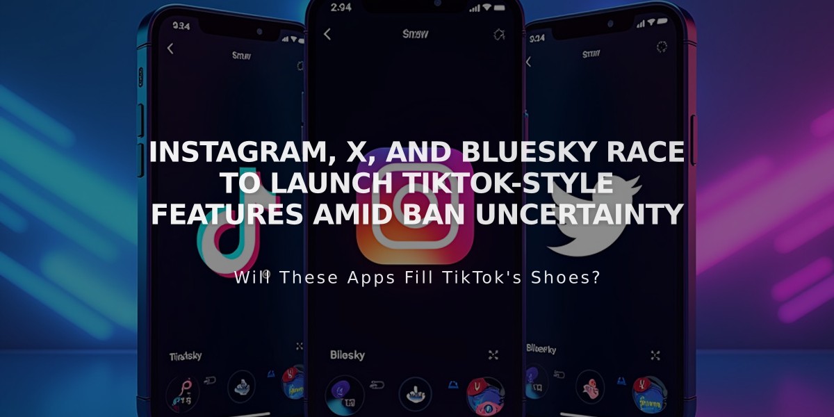 Instagram, X, and Bluesky Race to Launch TikTok-Style Features Amid Ban Uncertainty