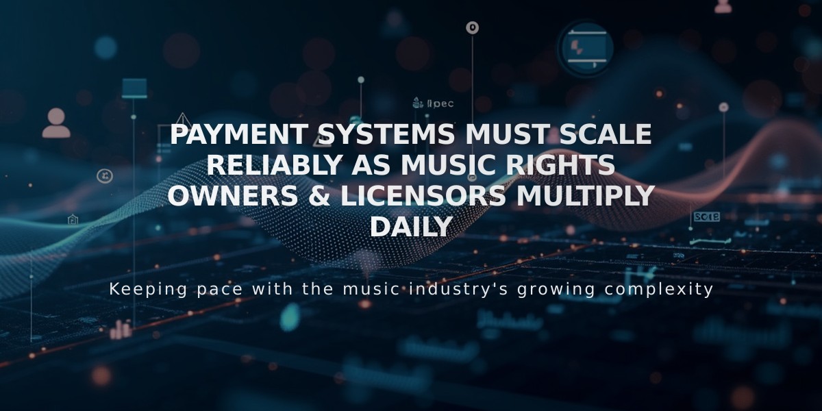 Payment Systems Must Scale Reliably as Music Rights Owners & Licensors Multiply Daily