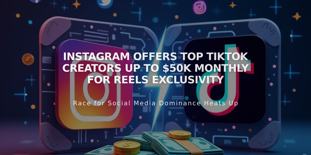 Instagram Offers Top TikTok Creators Up to $50K Monthly for Reels Exclusivity