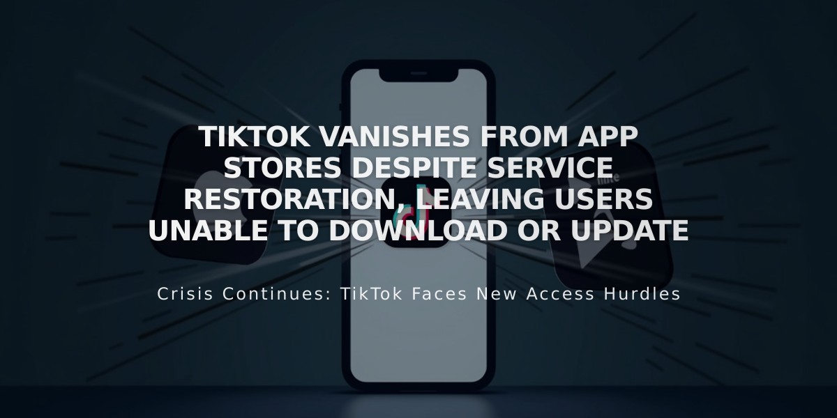 TikTok Vanishes From App Stores Despite Service Restoration, Leaving Users Unable to Download or Update