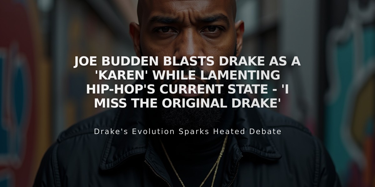 Joe Budden Blasts Drake as a 'Karen' While Lamenting Hip-Hop's Current State - 'I Miss the Original Drake'