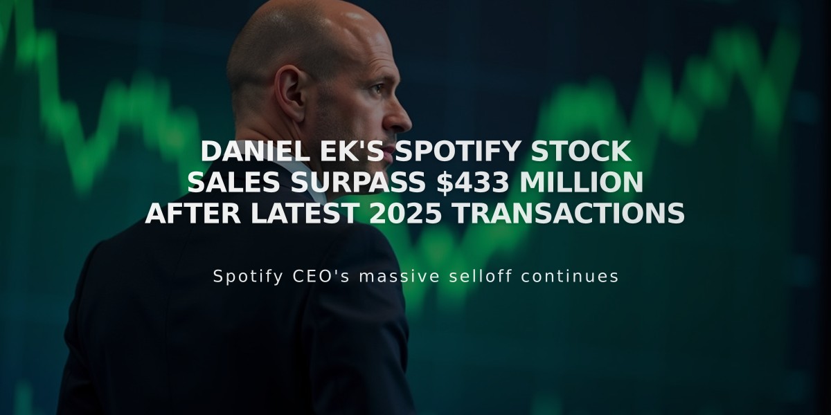 Daniel Ek's Spotify Stock Sales Surpass $433 Million After Latest 2025 Transactions