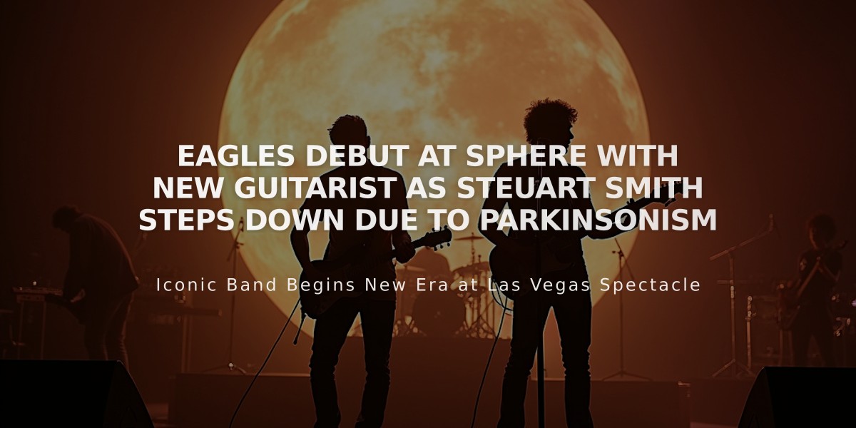 Eagles Debut at Sphere with New Guitarist as Steuart Smith Steps Down Due to Parkinsonism