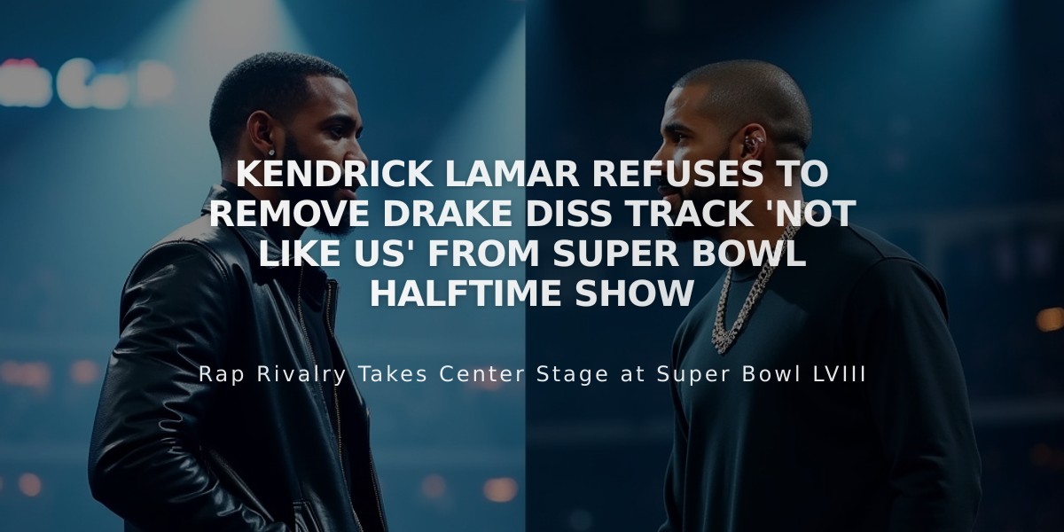 Kendrick Lamar Refuses to Remove Drake Diss Track 'Not Like Us' From Super Bowl Halftime Show