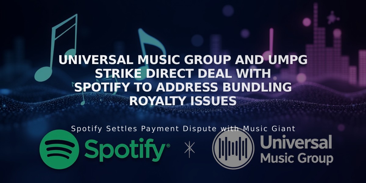 Universal Music Group and UMPG Strike Direct Deal with Spotify to Address Bundling Royalty Issues