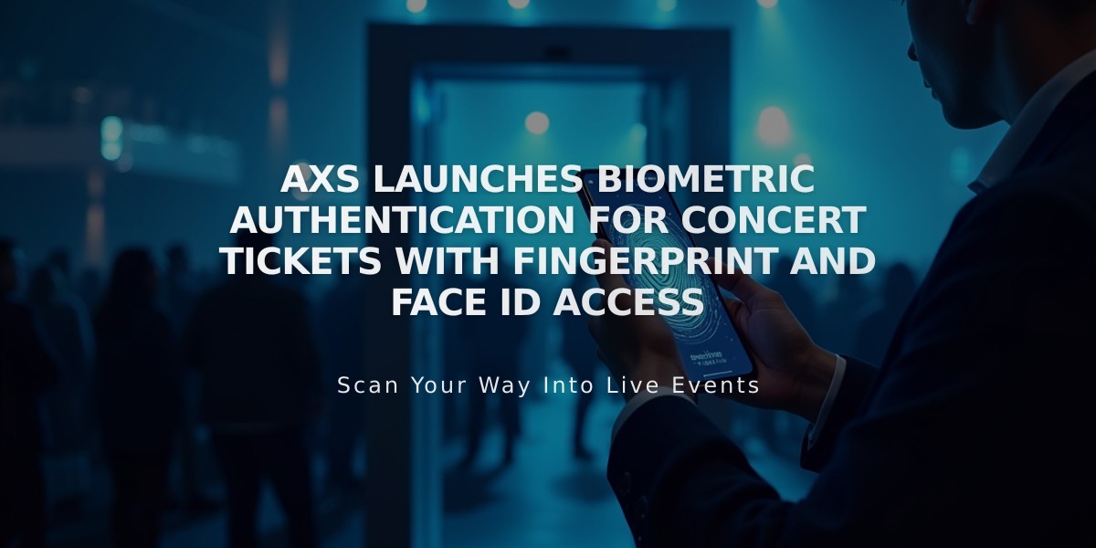 AXS Launches Biometric Authentication for Concert Tickets with Fingerprint and Face ID Access