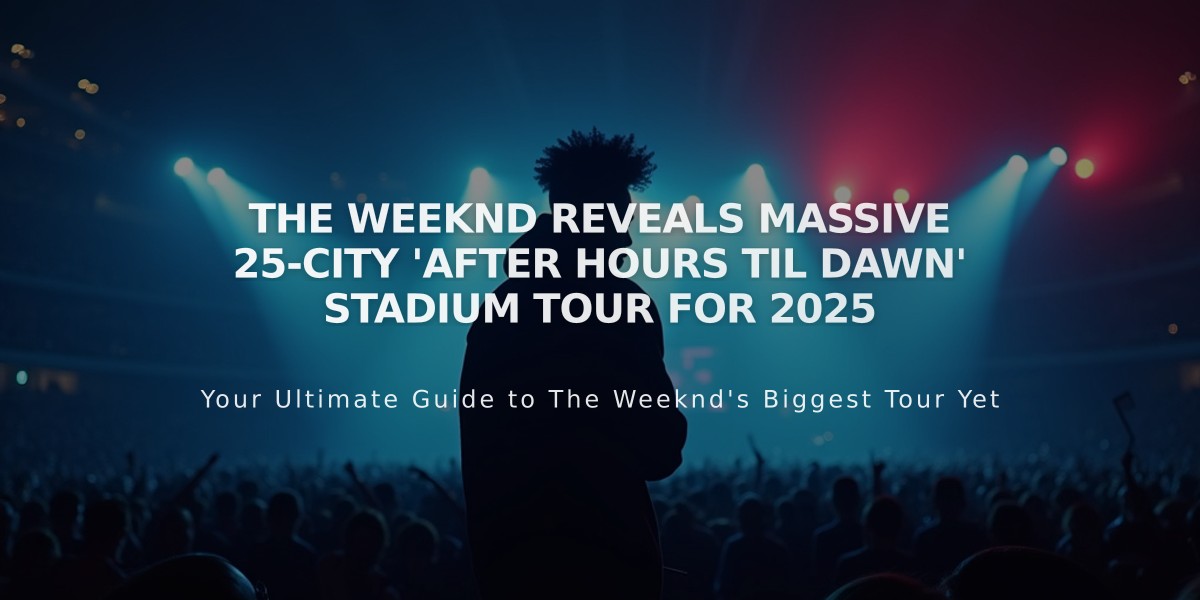 The Weeknd Reveals Massive 25-City 'After Hours Til Dawn' Stadium Tour for 2025