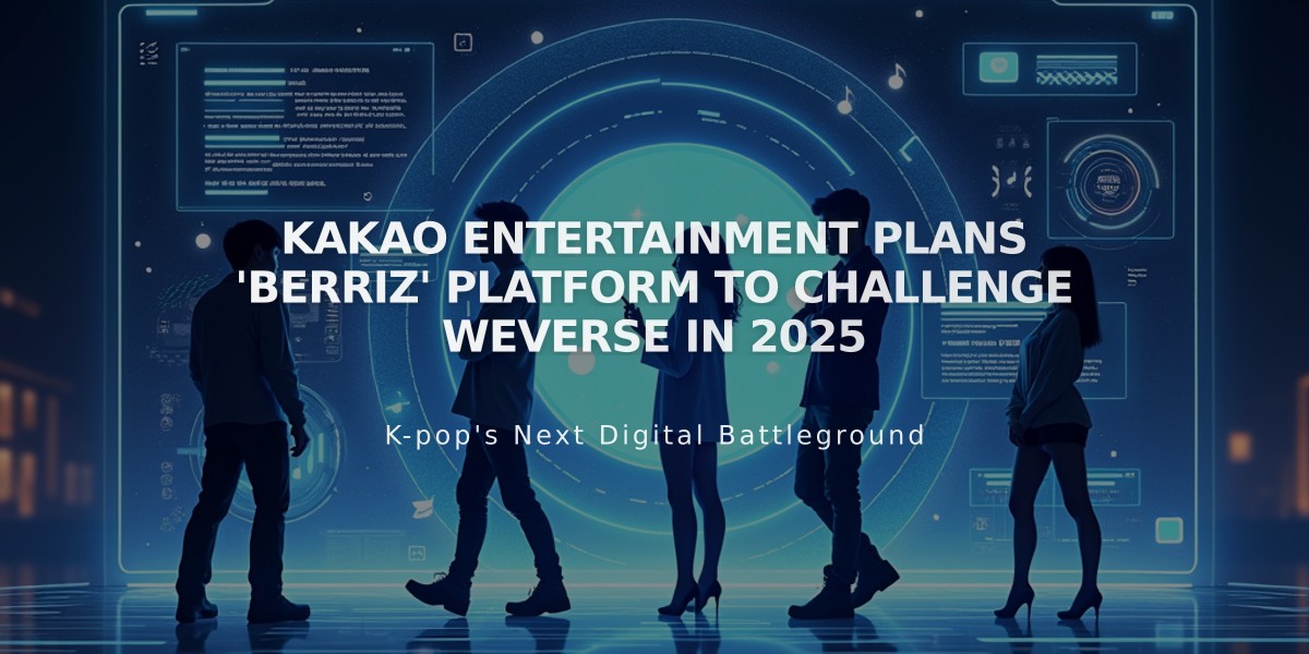 Kakao Entertainment Plans 'Berriz' Platform to Challenge Weverse in 2025