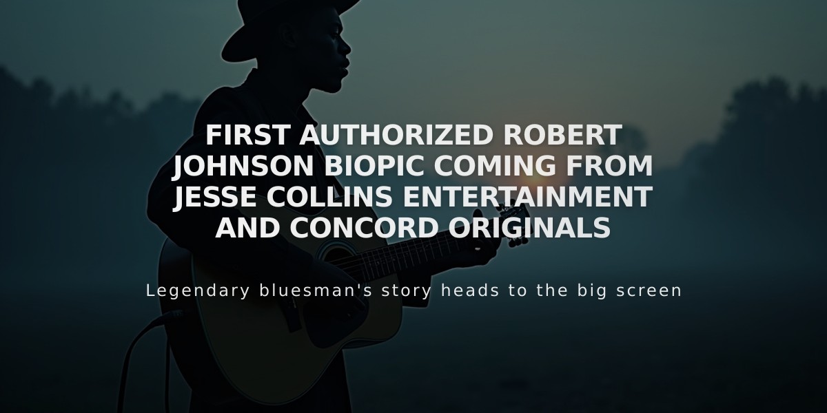 First Authorized Robert Johnson Biopic Coming From Jesse Collins Entertainment and Concord Originals