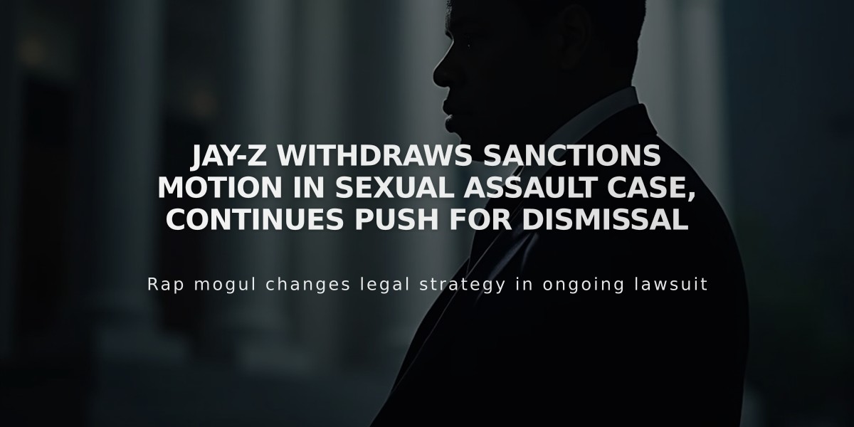 Jay-Z Withdraws Sanctions Motion in Sexual Assault Case, Continues Push for Dismissal