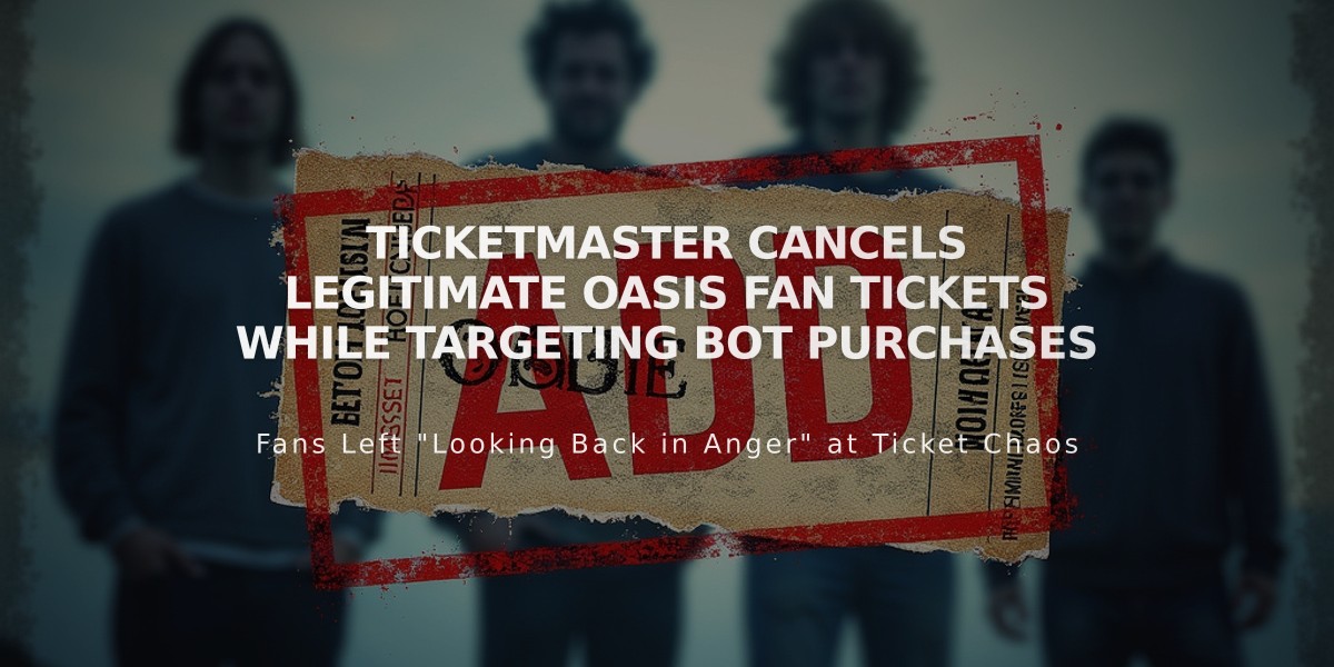 Ticketmaster Cancels Legitimate Oasis Fan Tickets While Targeting Bot Purchases