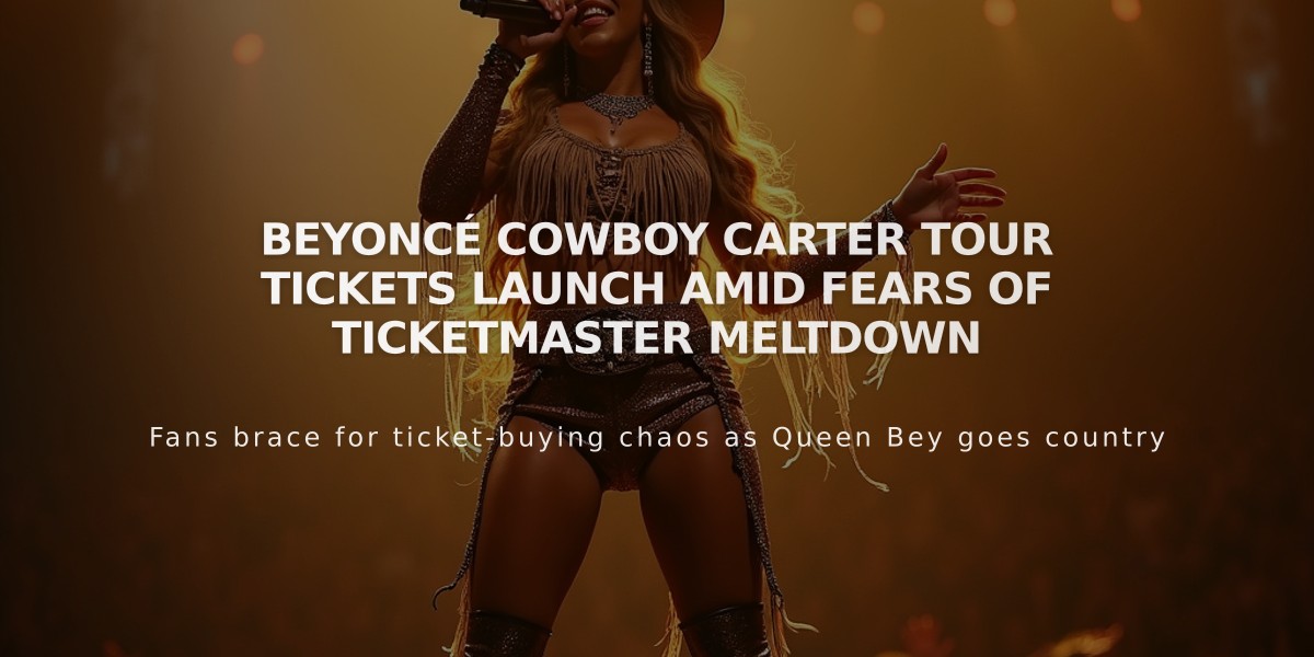 Beyoncé Cowboy Carter Tour Tickets Launch Amid Fears of Ticketmaster Meltdown