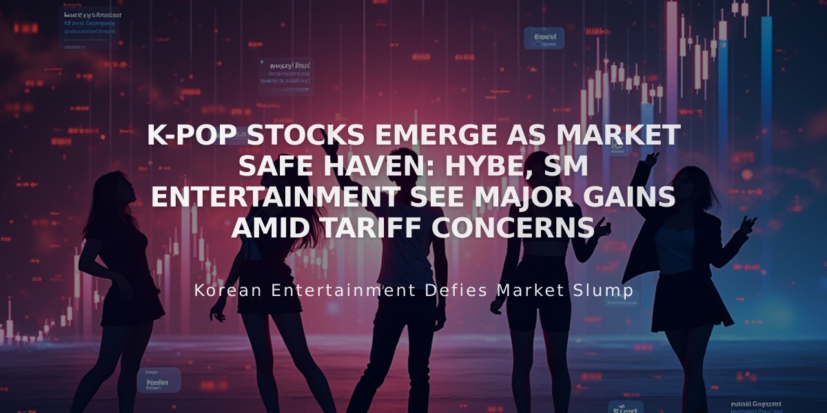 K-Pop Stocks Emerge as Market Safe Haven: Hybe, SM Entertainment See Major Gains Amid Tariff Concerns