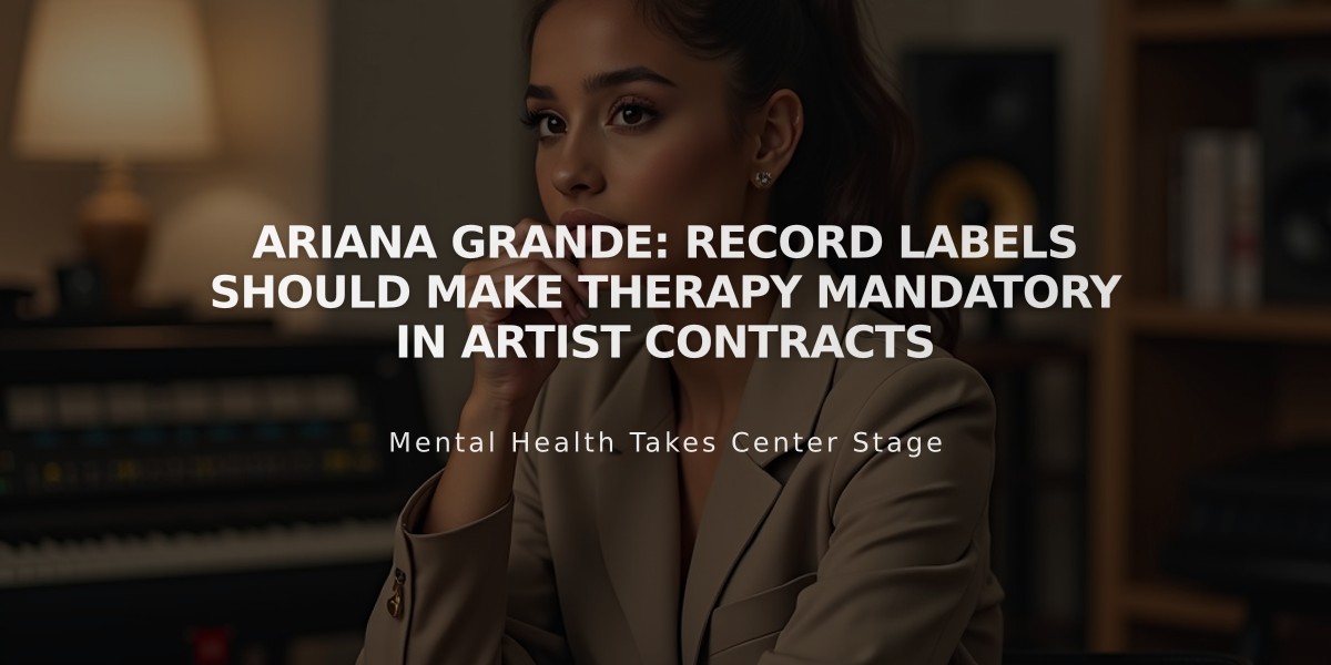 Ariana Grande: Record Labels Should Make Therapy Mandatory in Artist Contracts