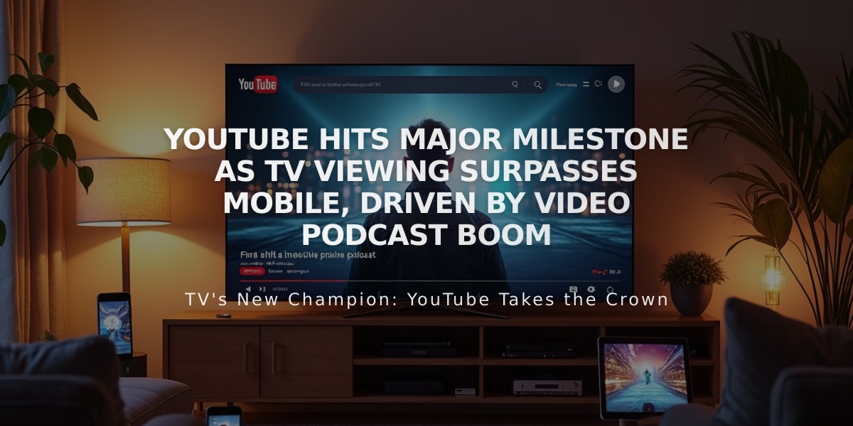 YouTube Hits Major Milestone as TV Viewing Surpasses Mobile, Driven by Video Podcast Boom