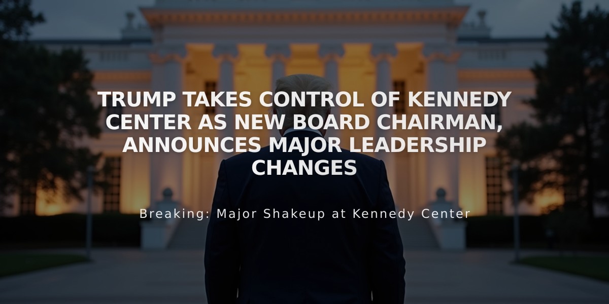 Trump Takes Control of Kennedy Center as New Board Chairman, Announces Major Leadership Changes