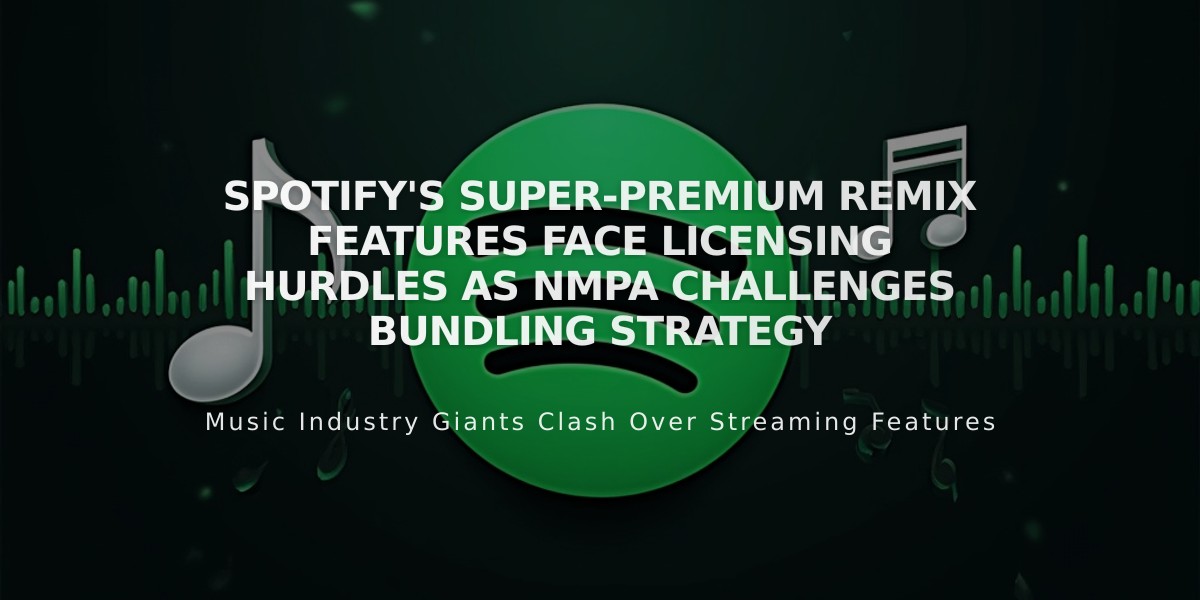 Spotify's Super-Premium Remix Features Face Licensing Hurdles as NMPA Challenges Bundling Strategy