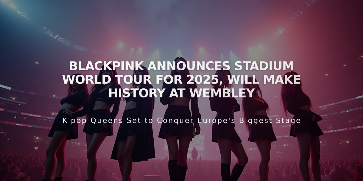 Blackpink Announces Stadium World Tour for 2025, Will Make History at Wembley