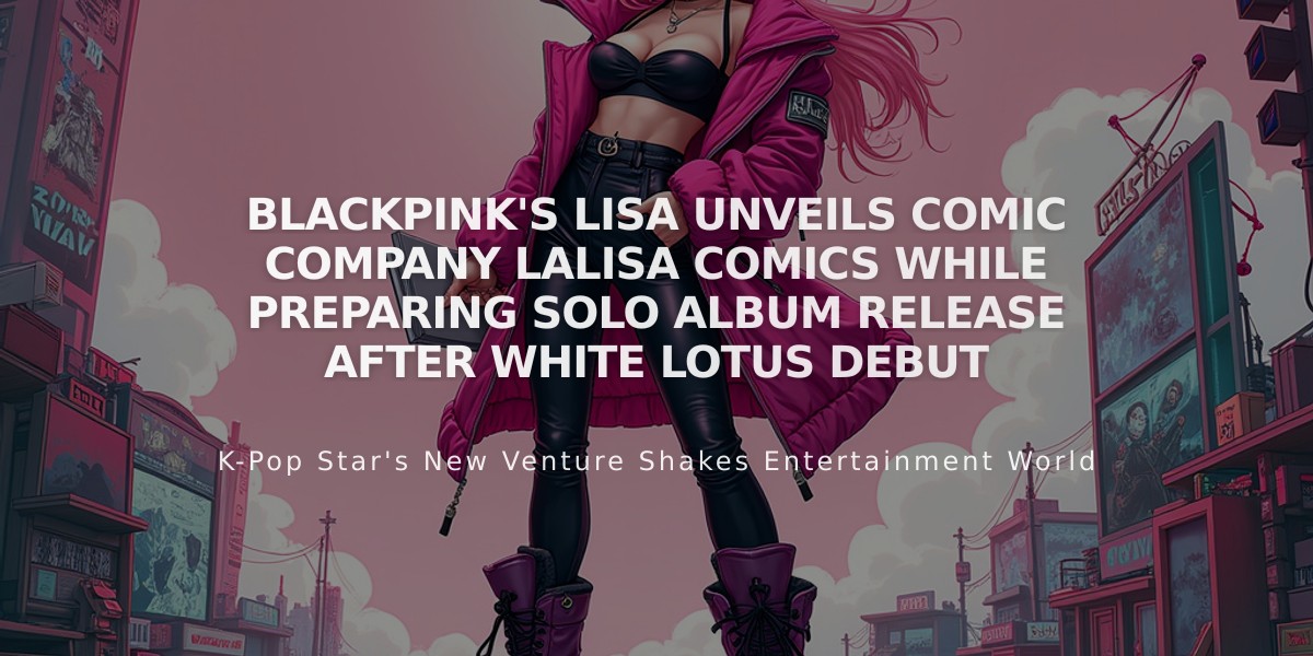 Blackpink's Lisa Unveils Comic Company LaLisa Comics While Preparing Solo Album Release After White Lotus Debut