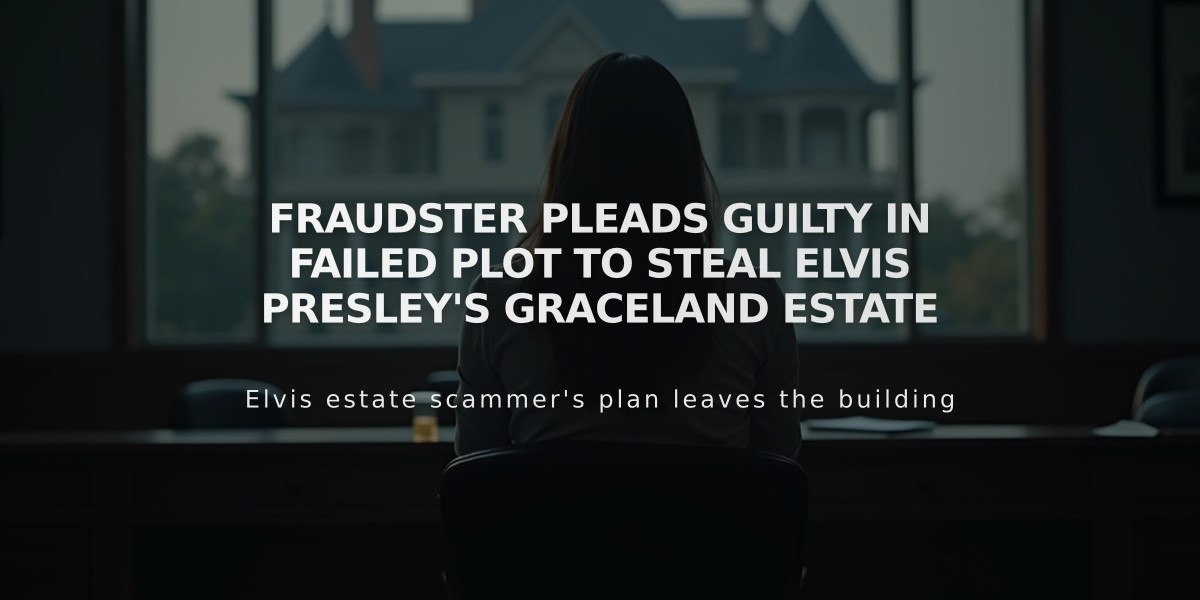 Fraudster Pleads Guilty in Failed Plot to Steal Elvis Presley's Graceland Estate