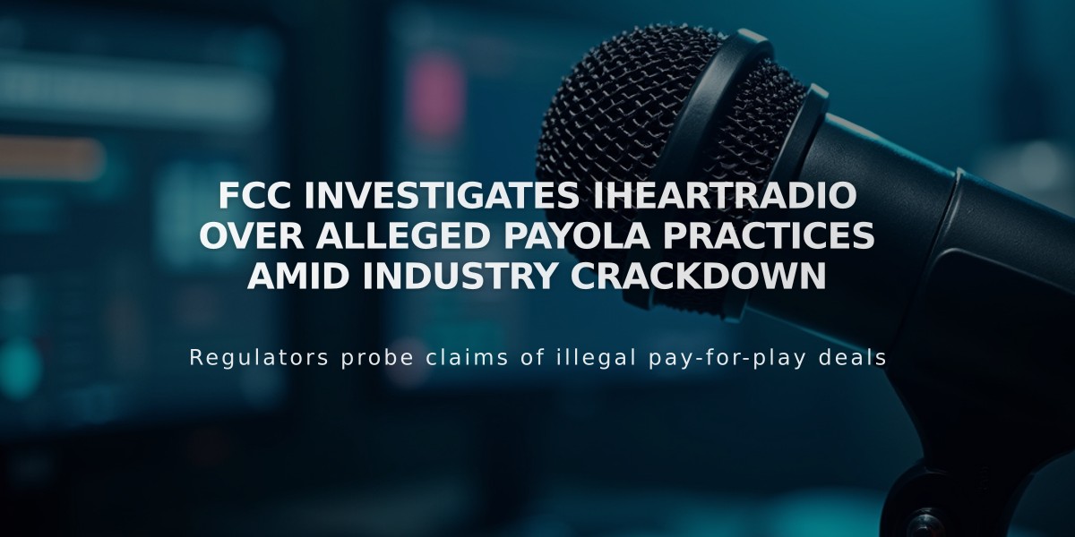 FCC Investigates iHeartRadio Over Alleged Payola Practices Amid Industry Crackdown