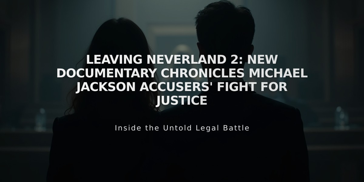 Leaving Neverland 2: New Documentary Chronicles Michael Jackson Accusers' Fight for Justice