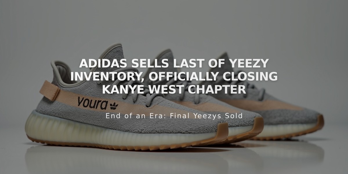 Adidas Sells Last of Yeezy Inventory, Officially Closing Kanye West Chapter