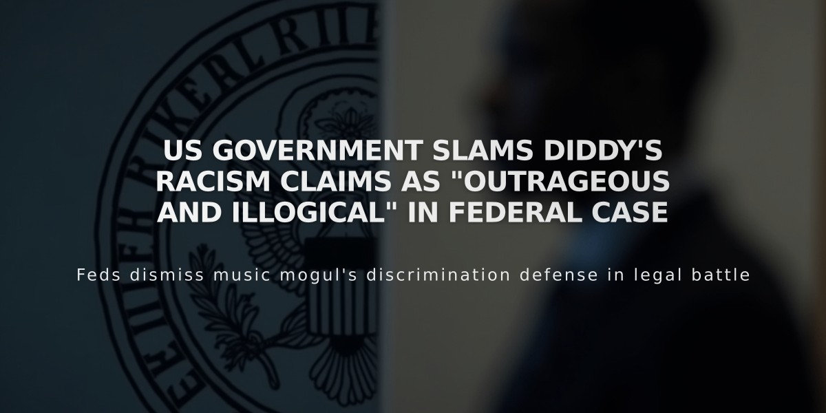 US Government Slams Diddy's Racism Claims as "Outrageous and Illogical" in Federal Case