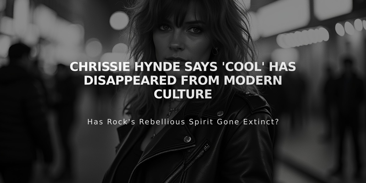 Chrissie Hynde Says 'Cool' Has Disappeared from Modern Culture