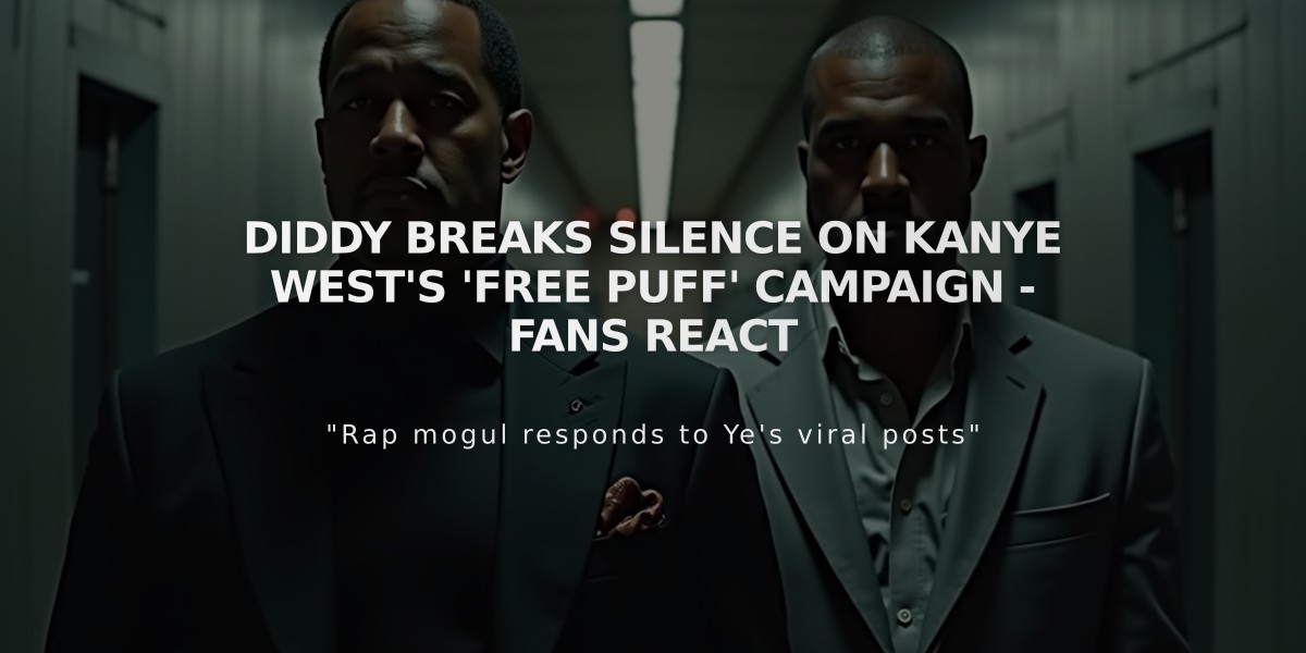 Diddy Breaks Silence on Kanye West's 'Free Puff' Campaign - Fans React