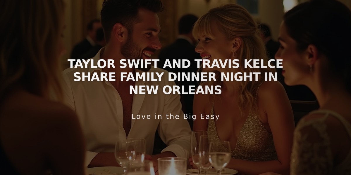 Taylor Swift and Travis Kelce Share Family Dinner Night in New Orleans