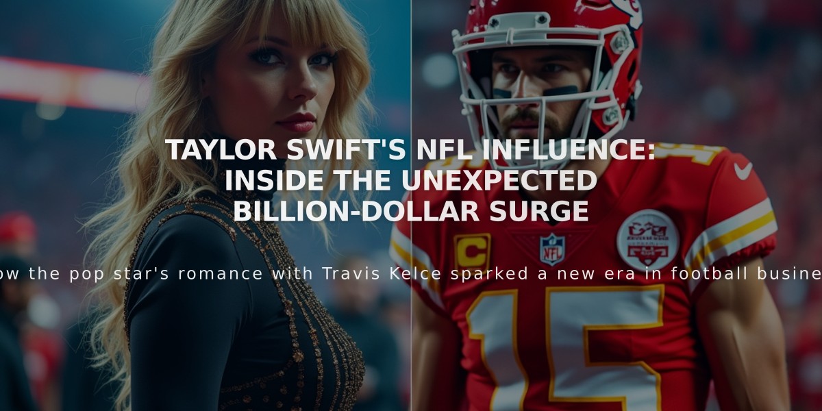 Taylor Swift's NFL Influence: Inside the Unexpected Billion-Dollar Surge