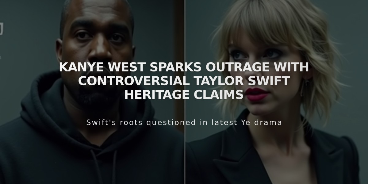 Kanye West Sparks Outrage with Controversial Taylor Swift Heritage Claims