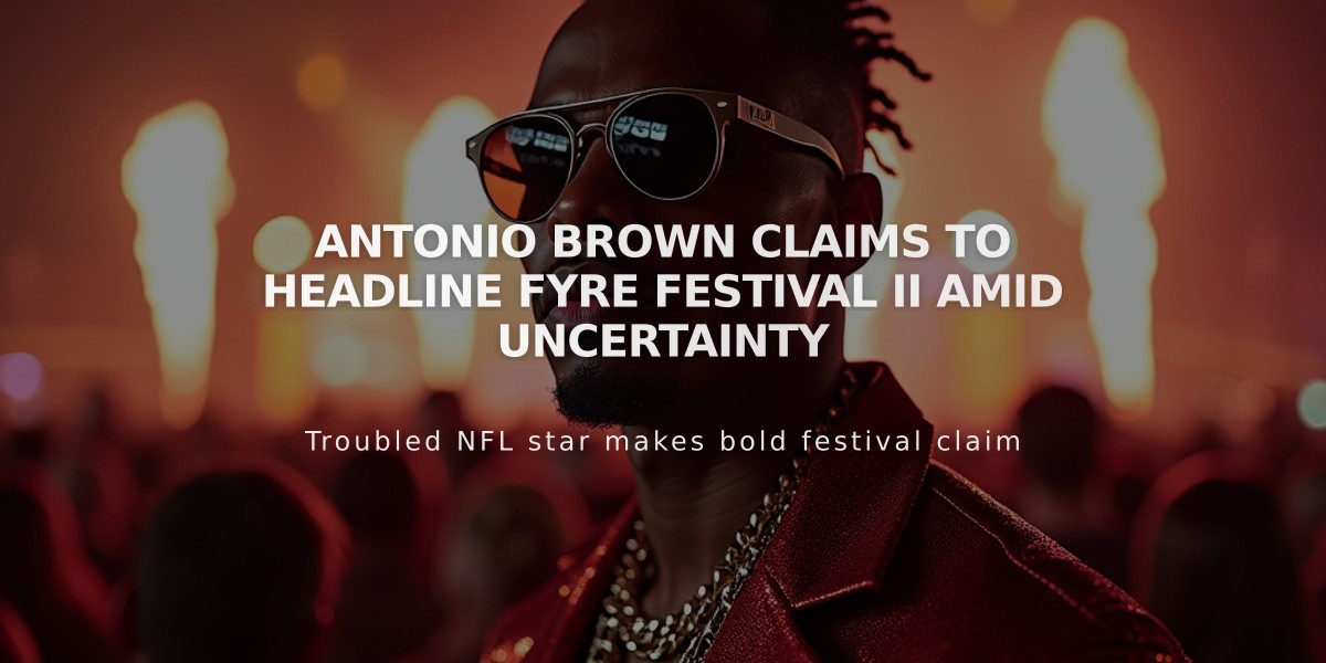 Antonio Brown Claims to Headline Fyre Festival II Amid Uncertainty