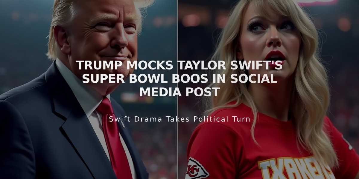 Trump Mocks Taylor Swift's Super Bowl Boos in Social Media Post